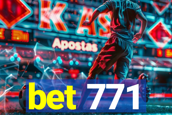 bet 771